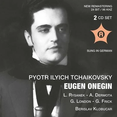 Berislav Klobucar TCHAIKOVSKY, P.I.: Eugene Onegin [Opera] (Sung in German) (Rysanek, Dermota, London, Vienna Opera State Opera Chorus and Orchestra, Klobucar) (1955)