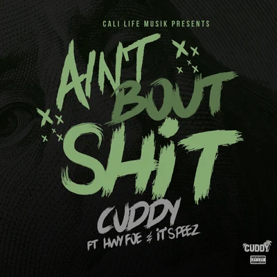 Ain&#x27;t About Shit (feat. It&#x27;s Peez & Hwy Foe) 专辑 Cuddy