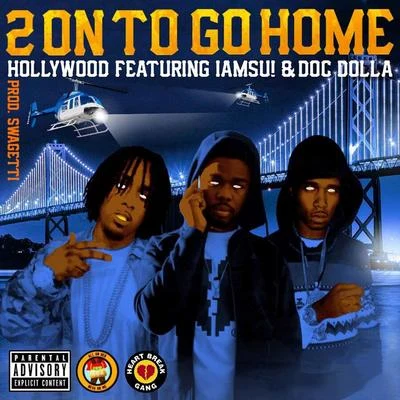 2 on to Go Home (feat. Iamsu! & Doc Dolla) 專輯 Ike Breeze/Hollywood