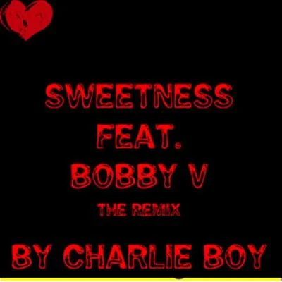 sweetness (remix) (feat. Bobby VB路KO拉拉words) 專輯 DJ Grind/Charlie Boy