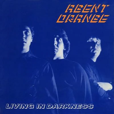 Living in Darkness (40th Anniversary Edition) 专辑 Agent Orange