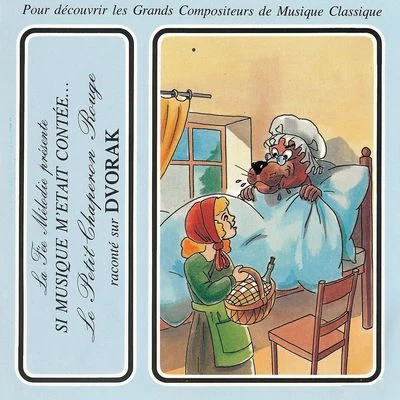 Si musique metait contée... - Le petit chaperon rouge raconté sur Dvorak 專輯 Théatre Populaire de la Petite France/Ida Cernecka/Peter Schmalfuss