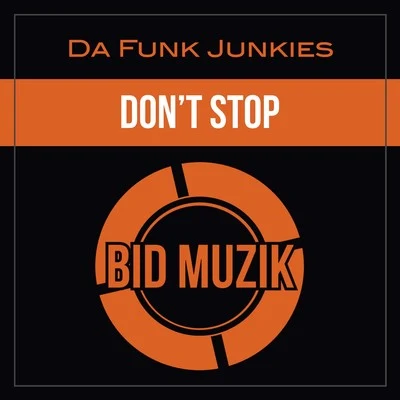 Da Funk Junkies Dont Stop