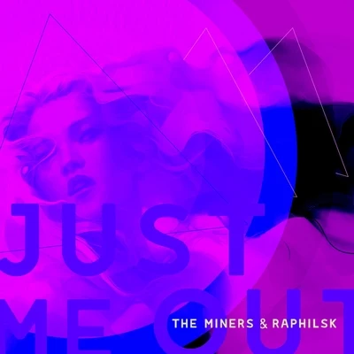 Just Me Out (feat. The Miners) 專輯 The Miners/Feelgood/M0B/Fly/Loverdose