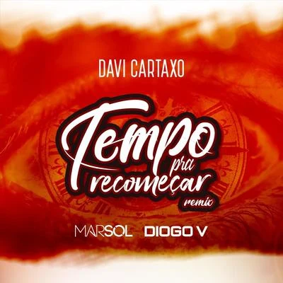 Tempo Pra Recomeçar (Marsol & Diogo V Remix) [feat. Davi Cartaxo] 專輯 RodMac/Davi Cartaxo/Durval Lelys