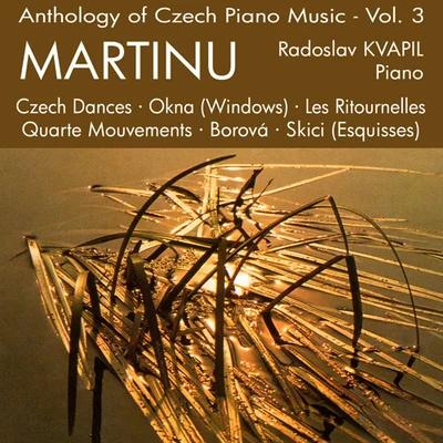 MARTINU, B.: Piano Music (Anthology of Czech Piano Music, Vol. 3) (Kvapil) 专辑 Josef Palenicek/Radoslav Kvapil/Stanislav Apolín/Sasa Vectomov