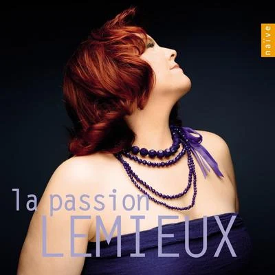 La Passion Lemieux 專輯 Marie-Nicole Lemieux/Orchestre national Bordeaux Aquitaine/Paul Daniel