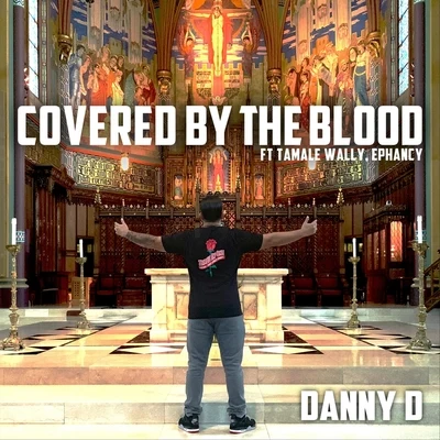 Covered by the Blood (feat. Tamale Wally & Ephancy) 專輯 Ephancy