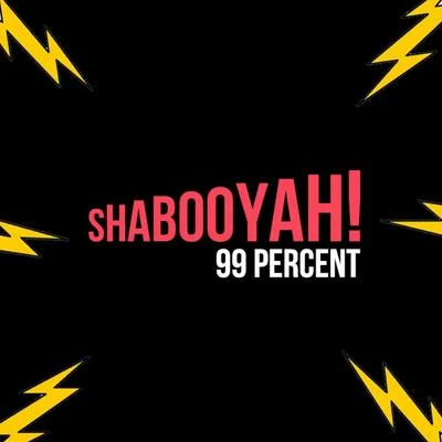 Shabooyah! - Single 专辑 99 Percent