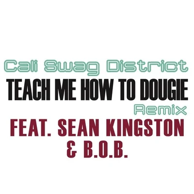 Teach Me How To Dougie (Remix) (feat. Sean Kingston and B.o.B) 專輯 Cali Swag District