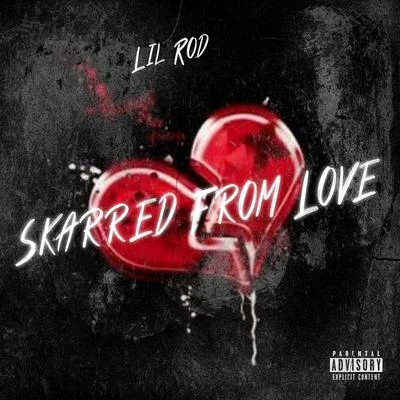 Lil MeatLil Rod Skarred from Love