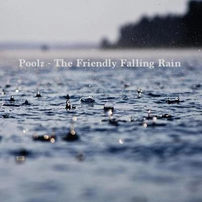 The Friendly Falling Rain 專輯 Poolz