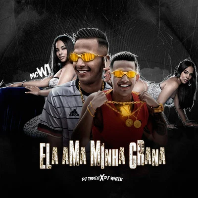 Ela Ama Minha Grana 專輯 MC W1