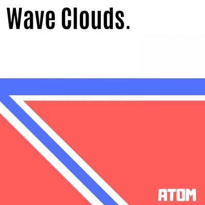 Wave Clouds 专辑 Atom/Giovewave