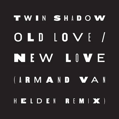 Twin Shadow Old Love New Love (feat. D'Angelo Lacy) [Armand Van Helden Remix]