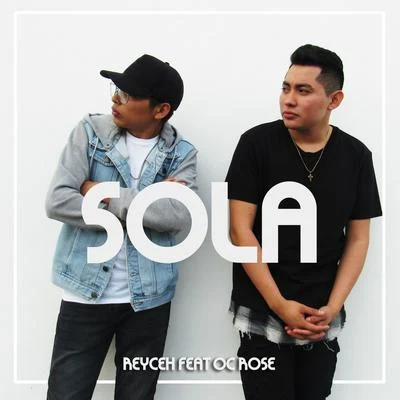 Sola (feat. Oc Rose) 專輯 Oc Rose/Ec Juice/Dnasty/Reyceh