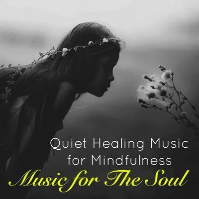 Music for The Soul – Quiet Healing Music for Mindfulness 專輯 MAASSIVE/Enyo/Dave Till