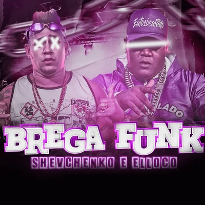 Brega Funk 專輯 Shevchenko e Elloco/Dj Gabriel do Borel/Mc Lucy/Biel Xcamoso