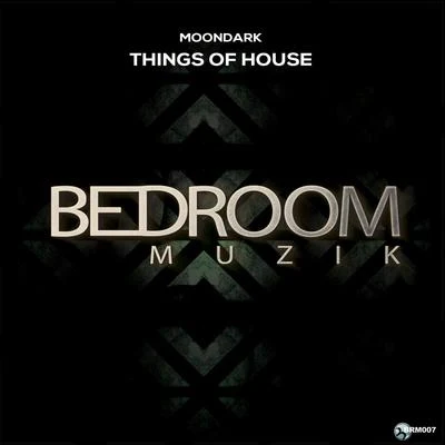 Things Of House 專輯 Moondark/Sean Finn/Dj Wady