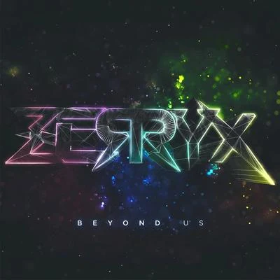 Beyond Us 专辑 Zerryx