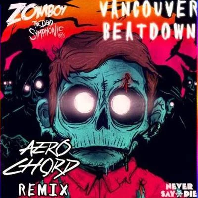 Vancouver Beatdown (Aero Chord Remix). 專輯 Aero Chord/GAWTBASS