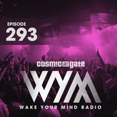 Cosmic Gate Wake Your Mind Radio 293