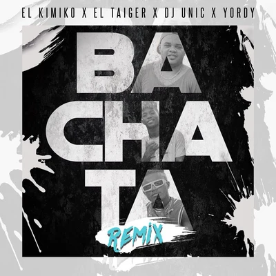 Bachata (Remix) 專輯 El Kimiko/DJ Unic/Yordy