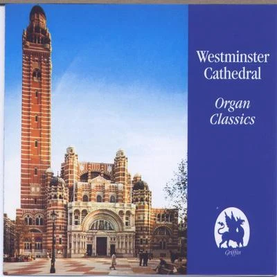 Westminster Cathedral Organ Classics 专辑 Westminster Cathedral Choir/David Hill