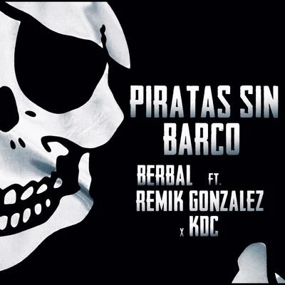 Piratas Sin Barco (Remaster) 专辑 B-RASTER/Sonik 420/REMIK GONZALEZ/Pinche Mara