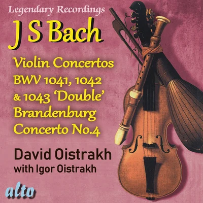 Bach: Violin Concertos, BWV 1041, 1042 and 1043 - Brandenburg Concerto No. 4, BWV 1049 (1957, 1962) 專輯 David Oistrakh