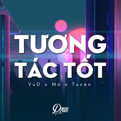 Tương Tác Tốt 專輯 MO/DiodeP/Quintino & Blasterjaxx/VeetaCrush/龍皇社