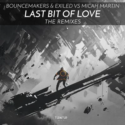 Last Bit Of Love (The Remixes) 專輯 Exiled