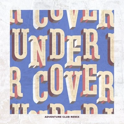 Adventure Club/Kehlani Undercover (Adventure Club Remix)