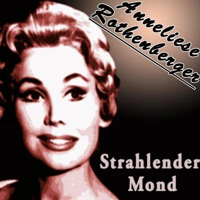 Strahlender Mond 專輯 Anneliese Rothenberger