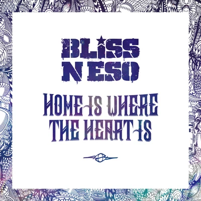 Home Is Where The Heart Is 专辑 Bliss N Eso