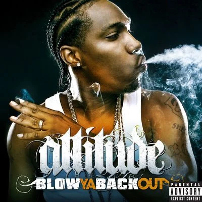 Blow Ya Back Out 專輯 Attitude