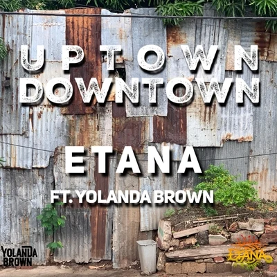 Uptown Downton (feat. Yolanda Brown) 专辑 Etana/Susan Corenelius