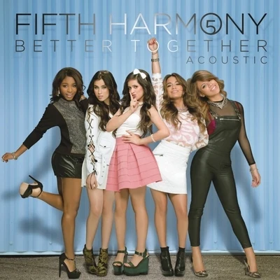 Better Together (Acoustic) 专辑 Fifth Harmony