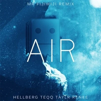 Air (Mr FijiWiji Remix) 专辑 Hellberg/Taylr Renee/Teqq