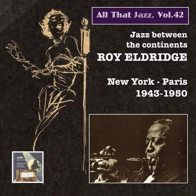 ALL THAT JAZZ, Vol. 42 - Roy Eldridge (Jazz Between the Continents, New York - Paris) (1943-1950) 专辑 Roy Eldridge