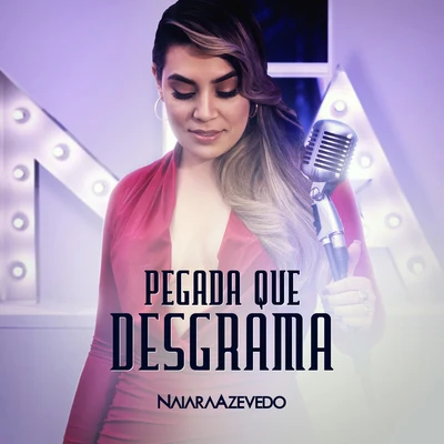 Pegada Que Desgrama 專輯 Naiara Azevedo