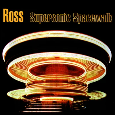 Supersonic Spacewalk 專輯 Ross