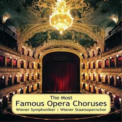 Wiener Staatsopernchor The Most Famous Opera Choruses