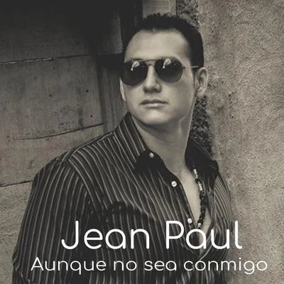 Aunque no Sea Conmigo 專輯 Jean Paul/Charlie Yan