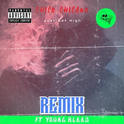 Just Get High (feat. Young Bleed) 专辑 Chico Chicano/Young Noble/Rigo Luna