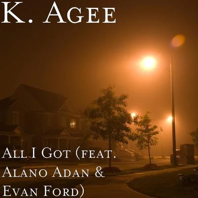 All I Got (feat. Alano Adan & Evan Ford) 專輯 K. Agee/Natman