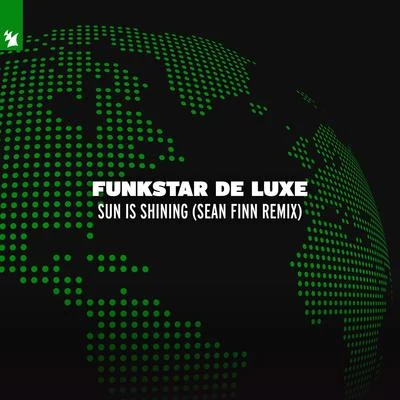 Sun Is Shining (Sean Finn Remix) 专辑 Funkstar de Luxe