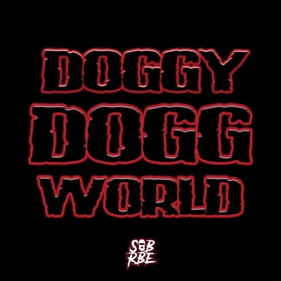 SOB x RBE Doggy Dogg World