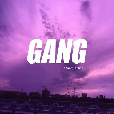 Gang 专辑 AThree-Arslan