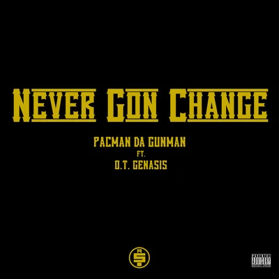 Never Gon Change 专辑 Pacman Da Gunman